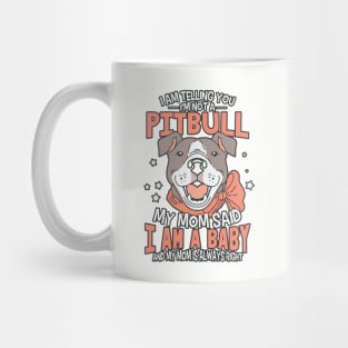 Mom says I'm a baby Pitbull Tshirt Mug Hoodie Mug